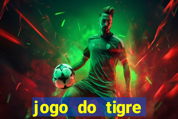 jogo do tigre plataforma chinesa